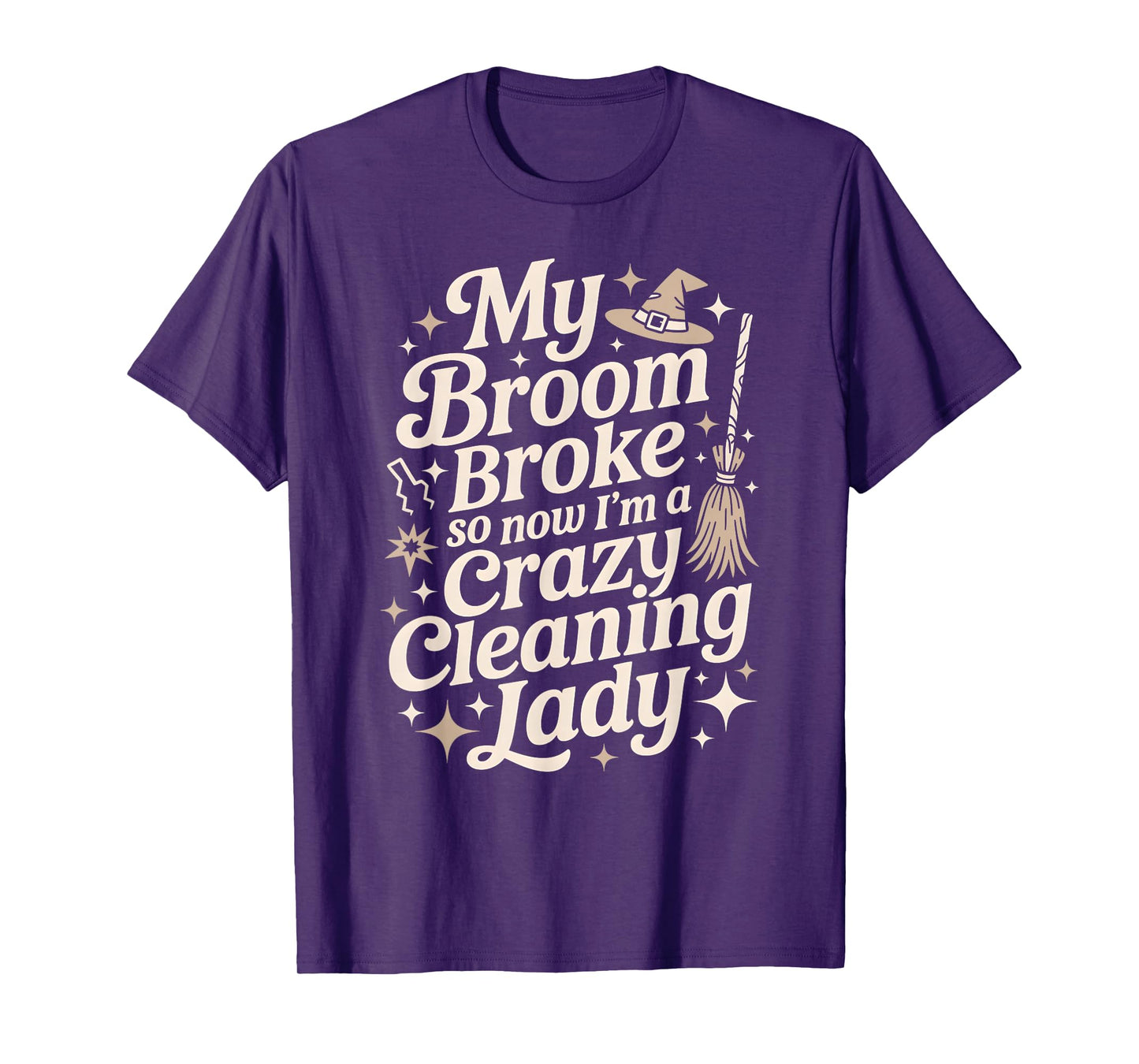 Funny Witch Broom Broke Now Cleaning Lady Dog Mom Team Clean T-Shirt