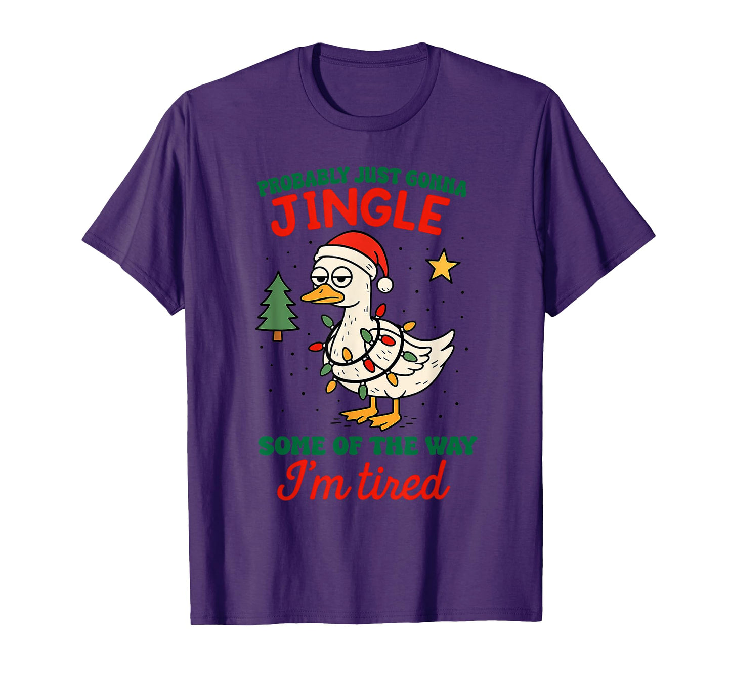 Probably Just Gonna Jingle Some of The Way Tired Goose Tee T-Shirt