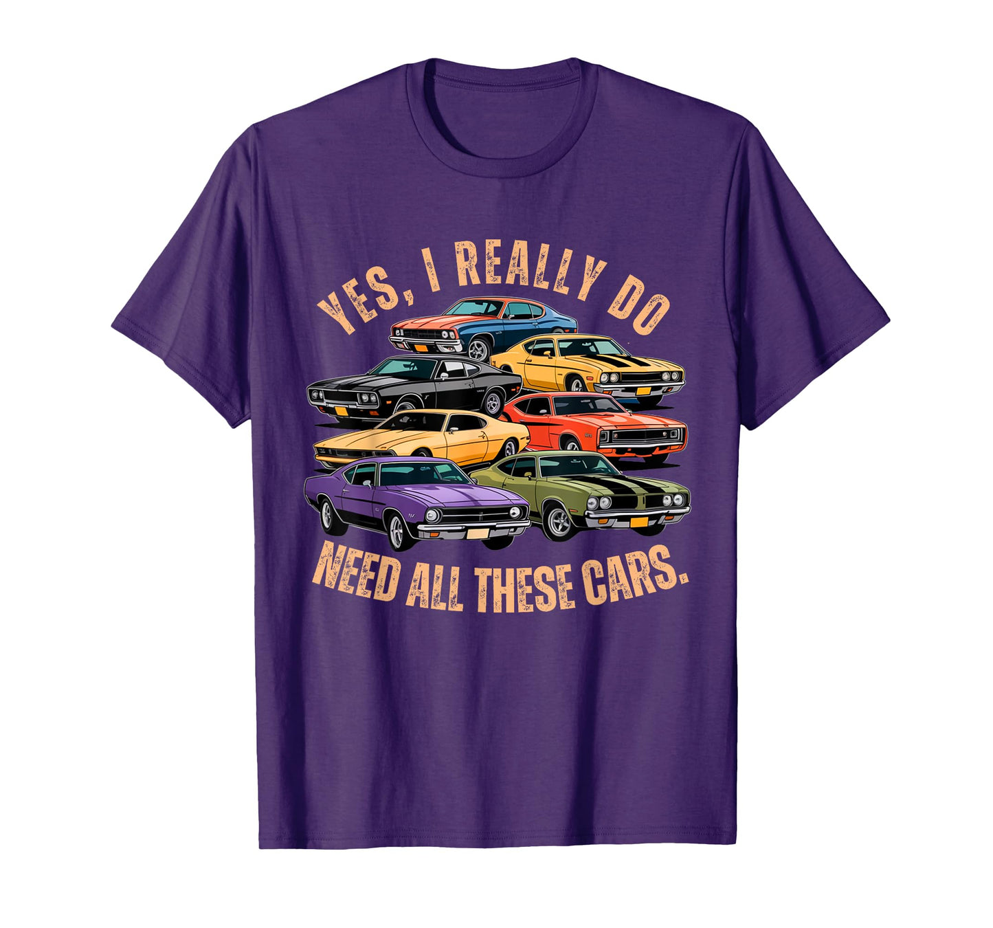 Yes I Really Do Need All These Cars Retro Muscle Car Vibe T-Shirt