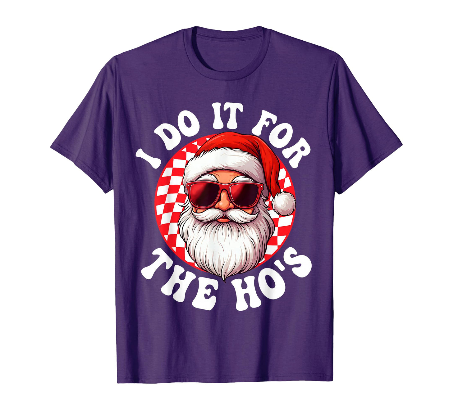 I Do It for The Hos Funny Inappropriate Christmas Santa Face T-Shirt