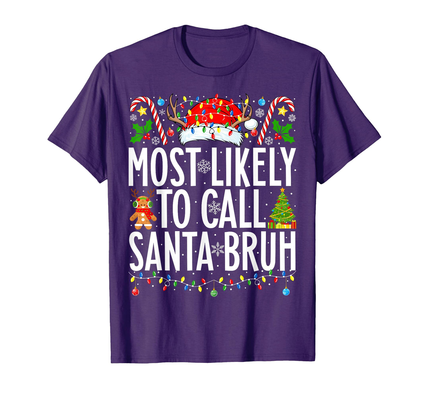 Most Likely To Call Santa Bruh Funny Xmas Family Christmas T-Shirt