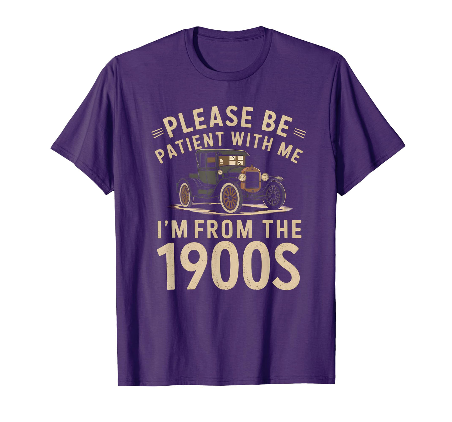 Please Be Patient With Me I'm From the 1900s Vintage Car T-Shirt