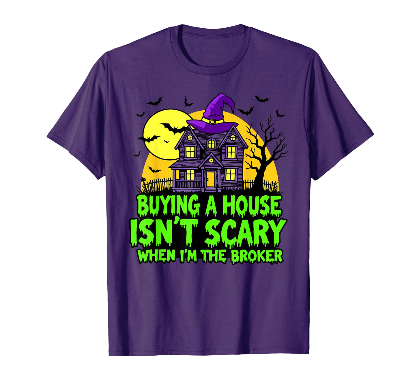 Buying a House Isn’t Scary When I’m The Broker T-Shirt