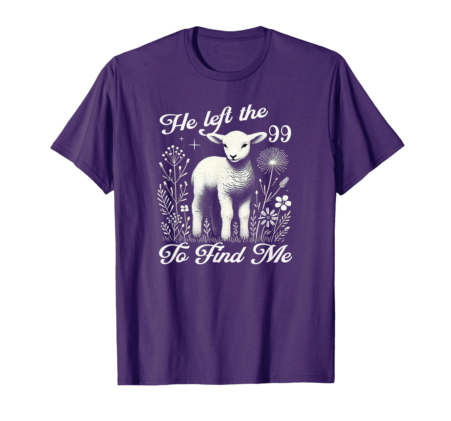 Lost Sheep He left the 99 To Find Me Bible Verse Jesus Women T-Shirt