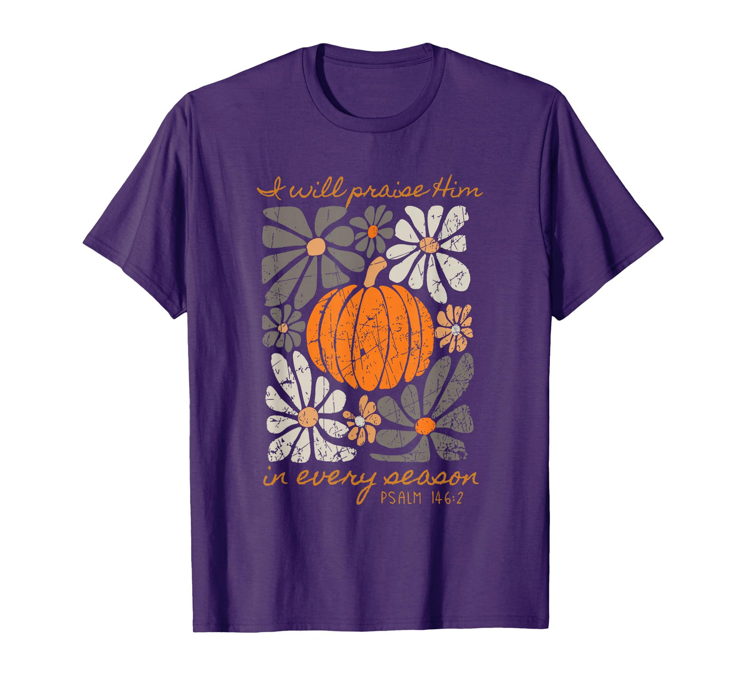 I Will Praise Him in Every Season Psalm T-Shirt
