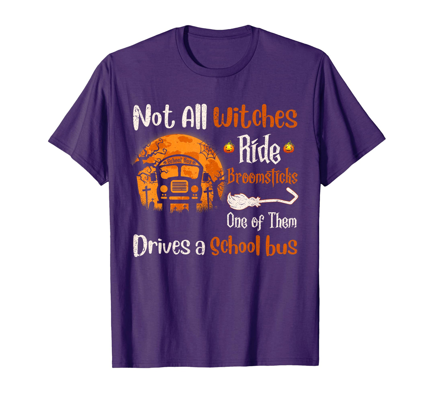 Not All Witches Ride Broomsticks One of Them Drive A School T-Shirt