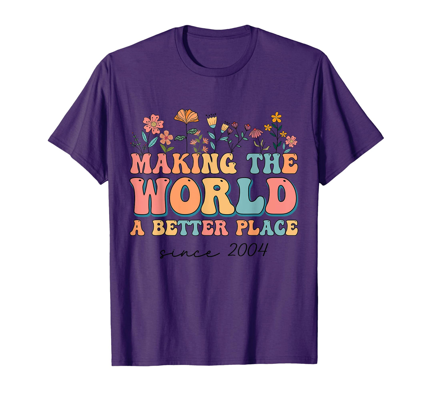 20th Birthday Making The World A Better Place Since 2004 T-Shirt