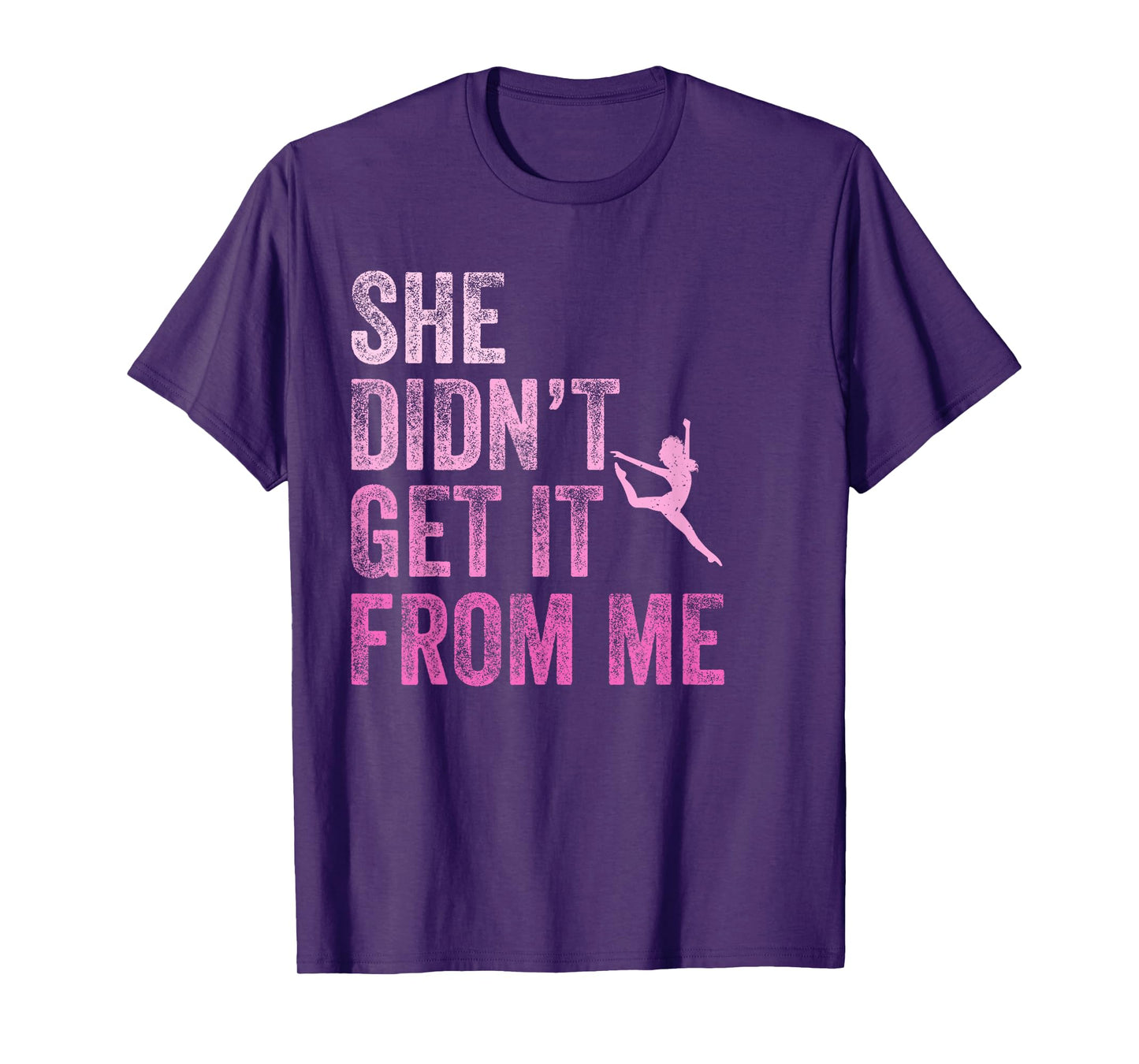 Vintage She Didn't Get It From Me Funny Dance Mom T-Shirt