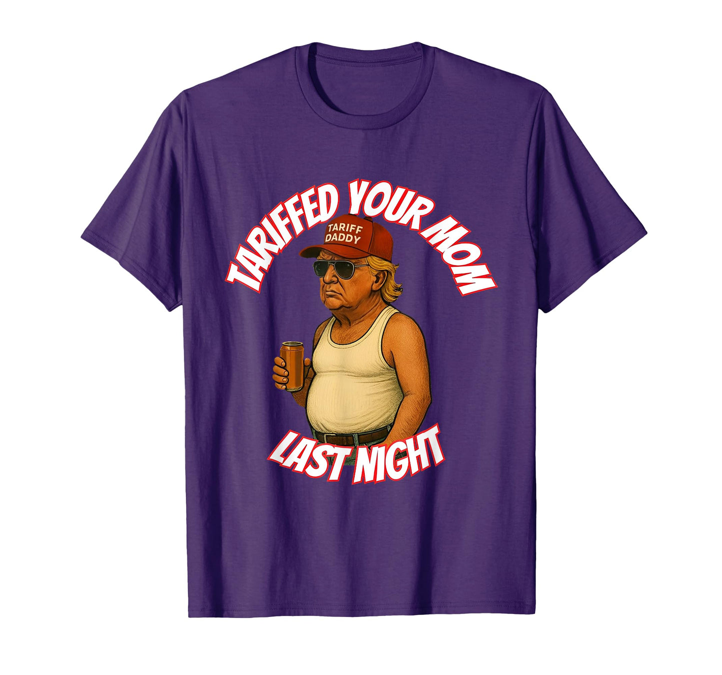 Tariffed Your Mom Last Night T-Shirt