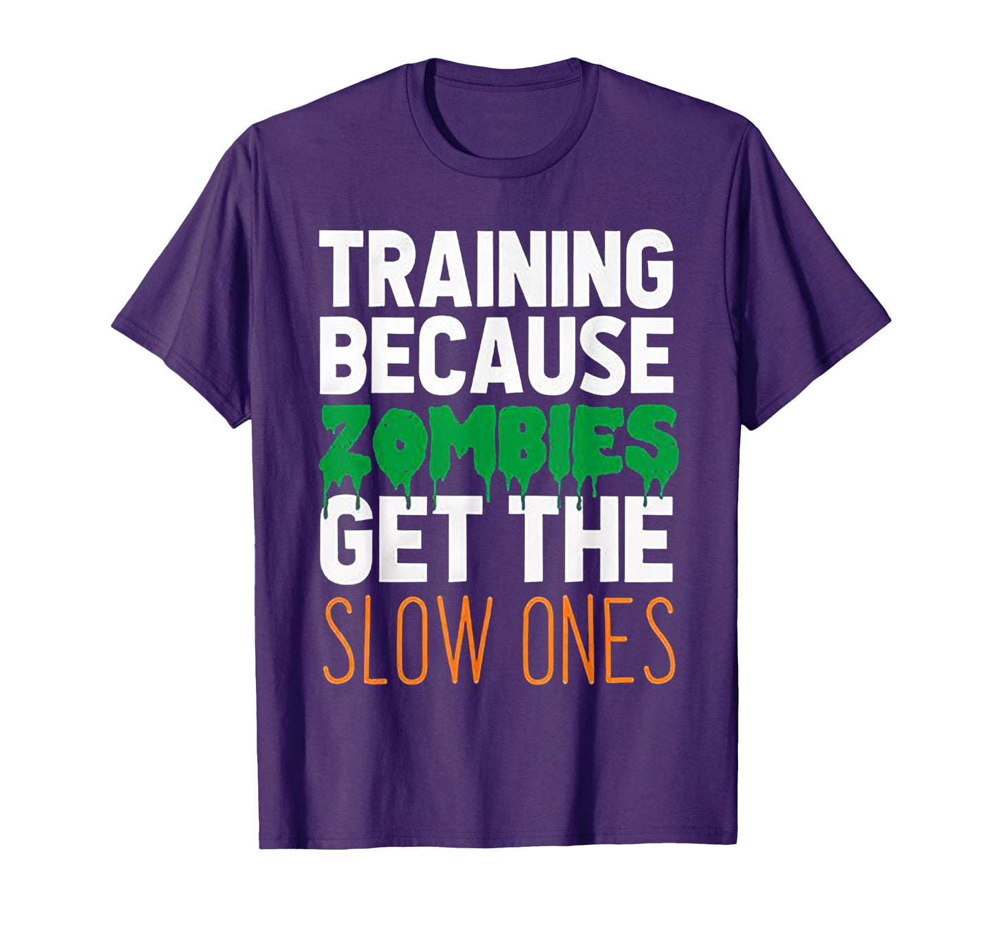 Training Because Zombies Get The Slow Ones Workout Halloween T-Shirt
