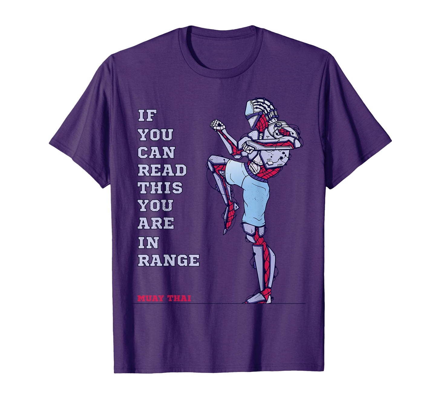 Muay Thai. Maybe too close, you are in range. T-Shirt