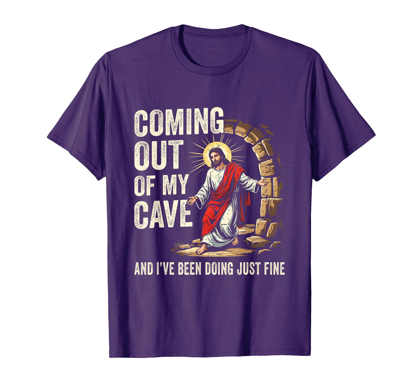 Jesus Coming Out Of My Cave And I've Been Doing Just Fine T-Shirt