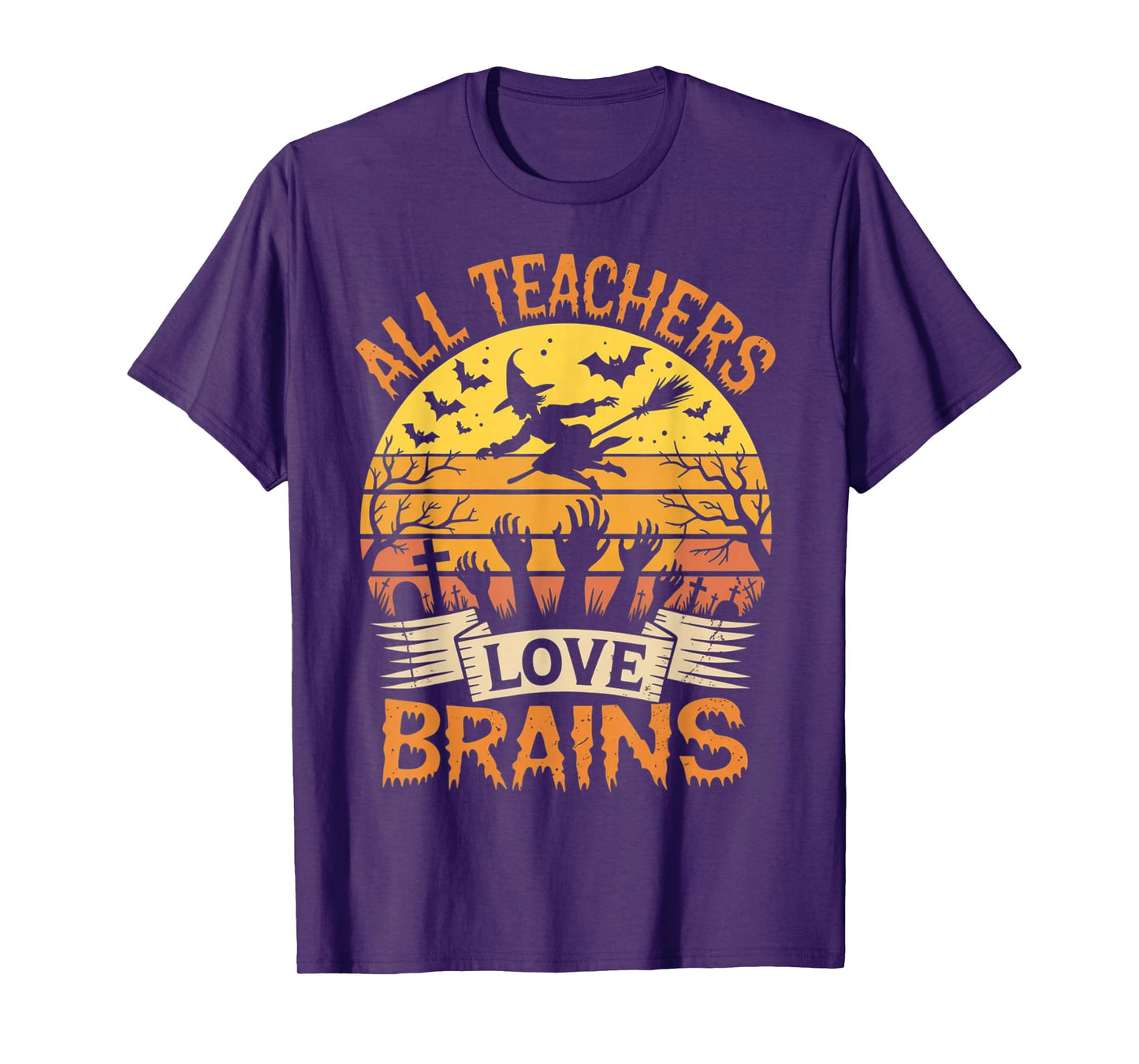 All Teachers Love Brains Funny Halloween Teacher Gifts Funny T-Shirt