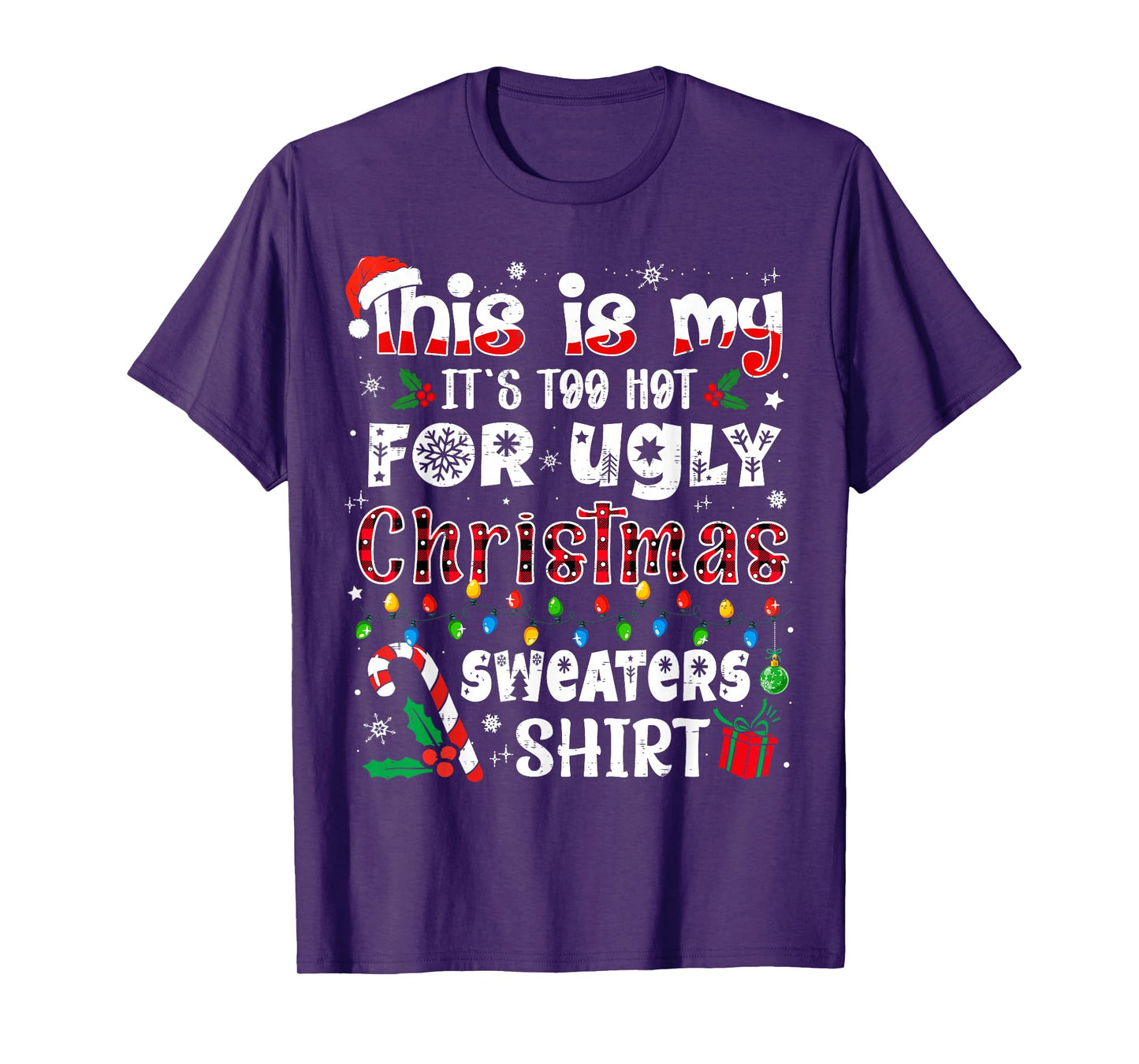 This is My It's Too Hot for Ugly Christmas Sweaters T-Shirt