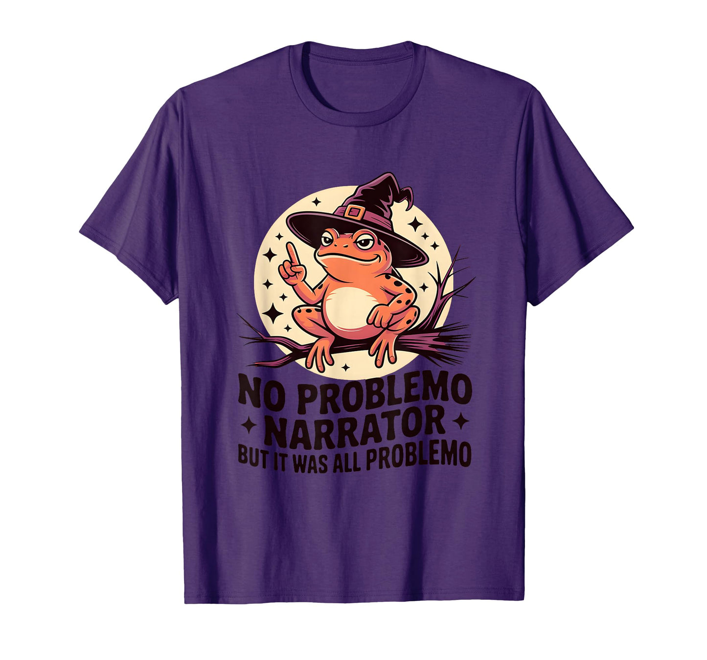 No Problemo Narrator Funny Frog Witch Sarcastic Humor T-Shirt