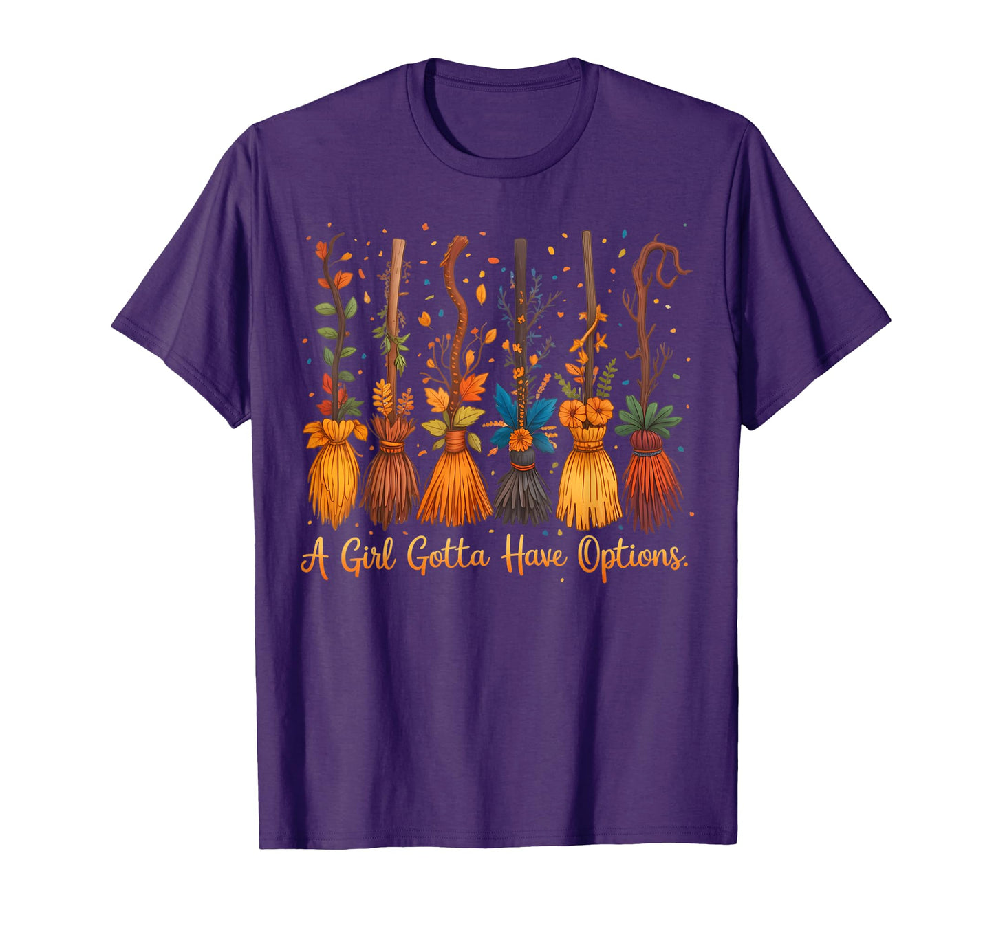 A Girl's Gotta Have Options Funny Broom Witches Halloween T-Shirt