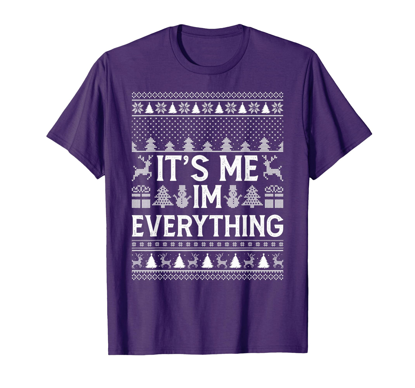 I Have Everything I Want for Christmas Its Me I'm Everything T-Shirt