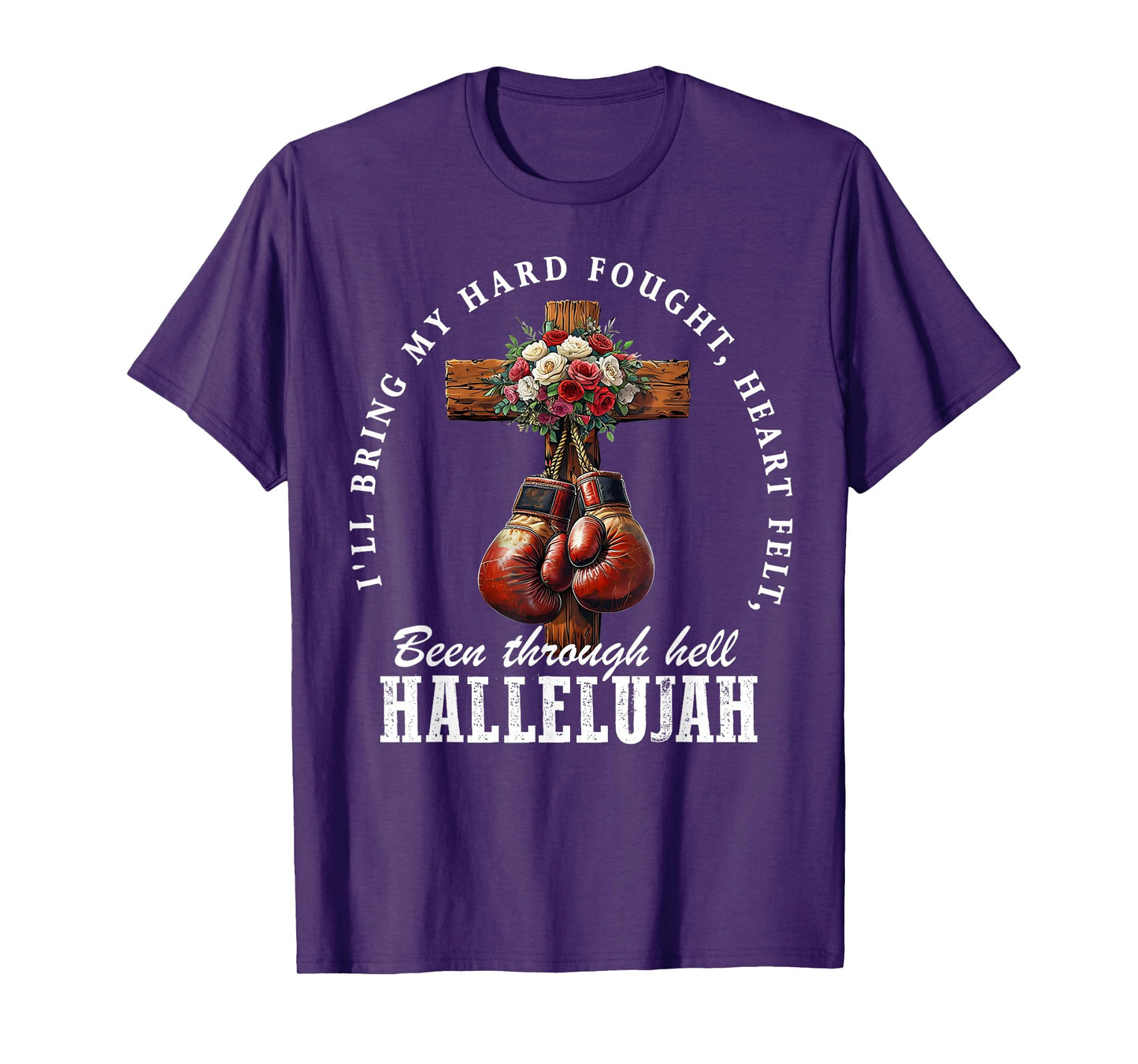 I'll Bring My Hard Fought Heartfelt Hallelujah Boxing Gloves T-Shirt