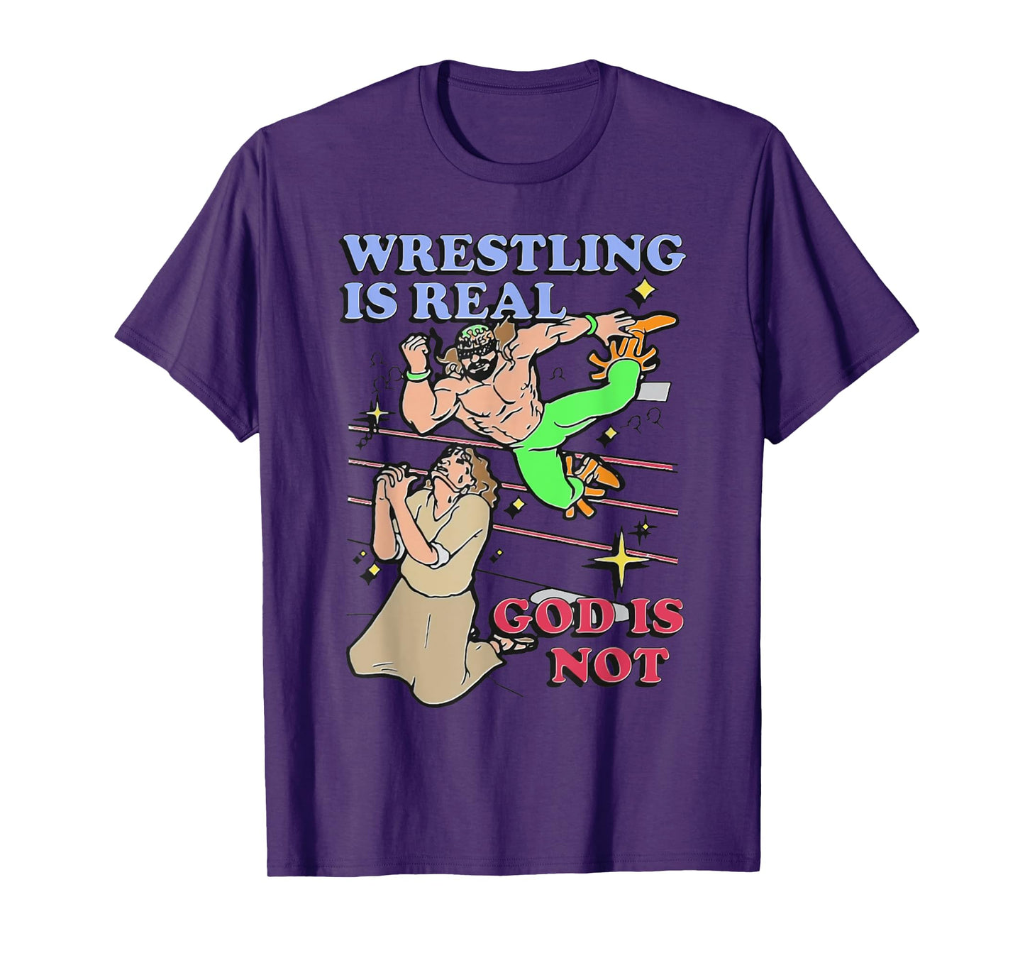 Havent Sent Wrestling Is Real God Is Not. T-Shirt - Unisex-Adults, Black, Small, Short Sleeve, T-Shirt