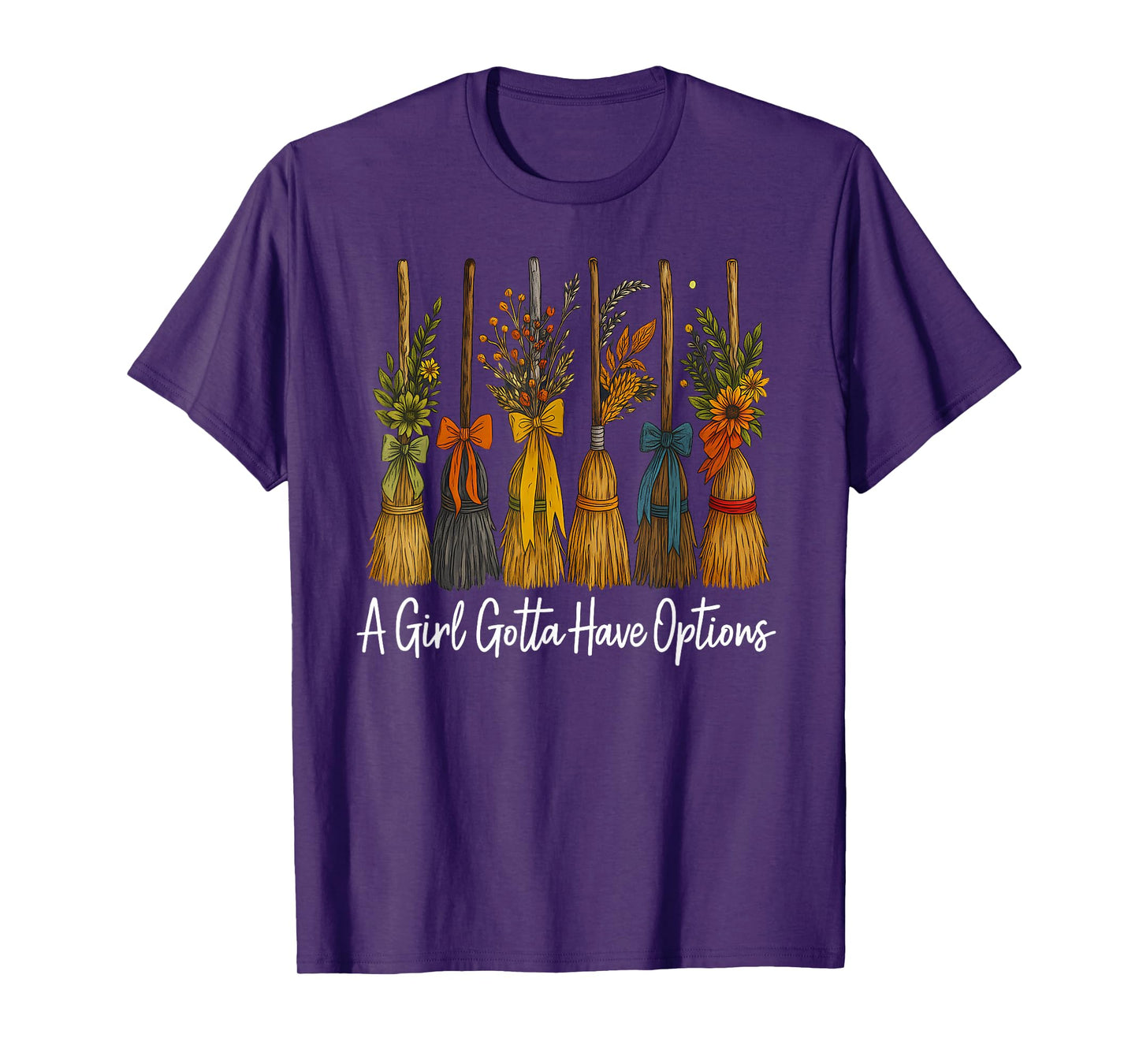 A Girl Gotta Have Options, Witchy Broom Halloween Quote Tees T-Shirt