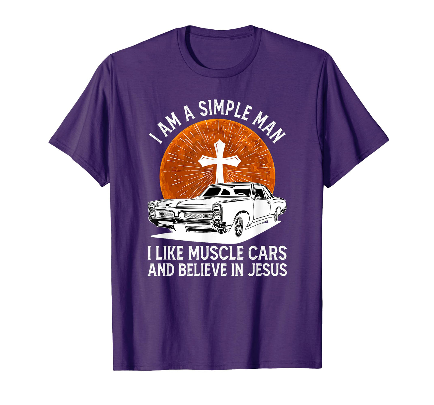 I Am A Simple Man I Like Muscle Cars And Believe In Jesus T-Shirt