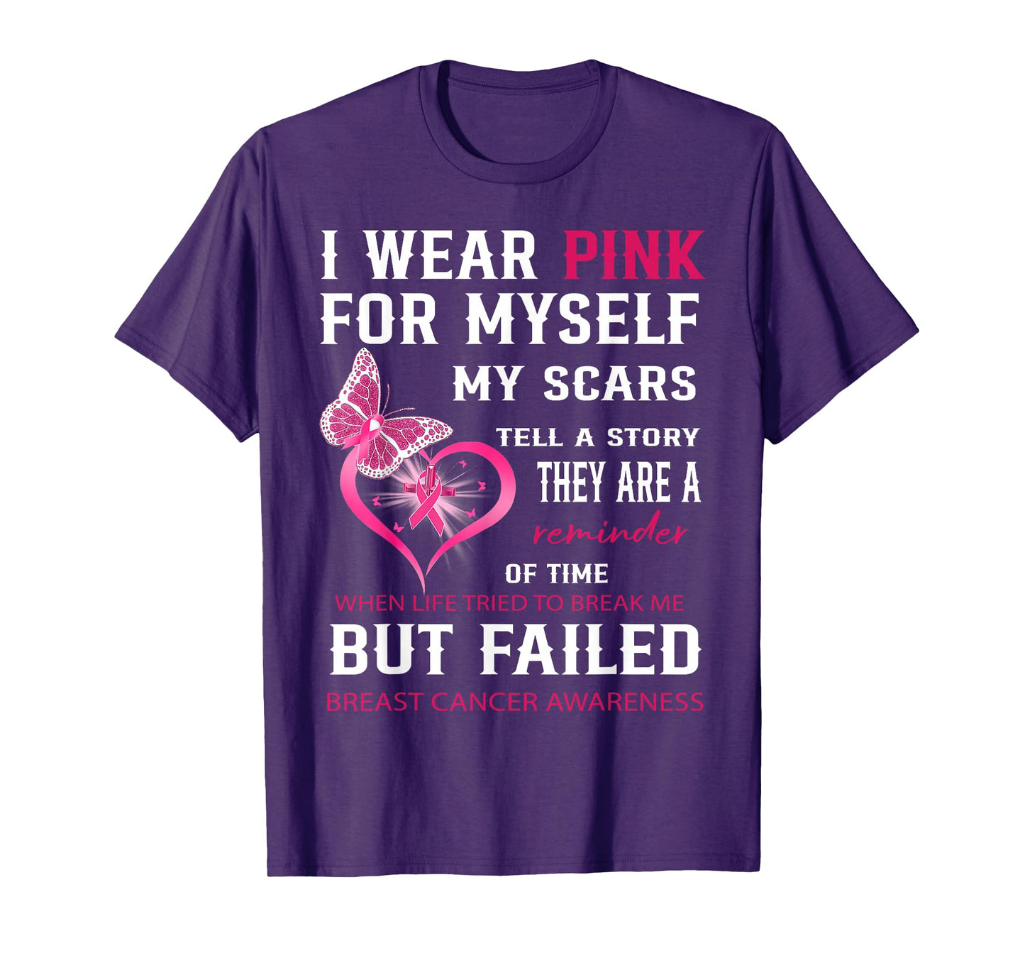 I Wear Pink For Myself My Scars But Failed Breast Cancer T-Shirt