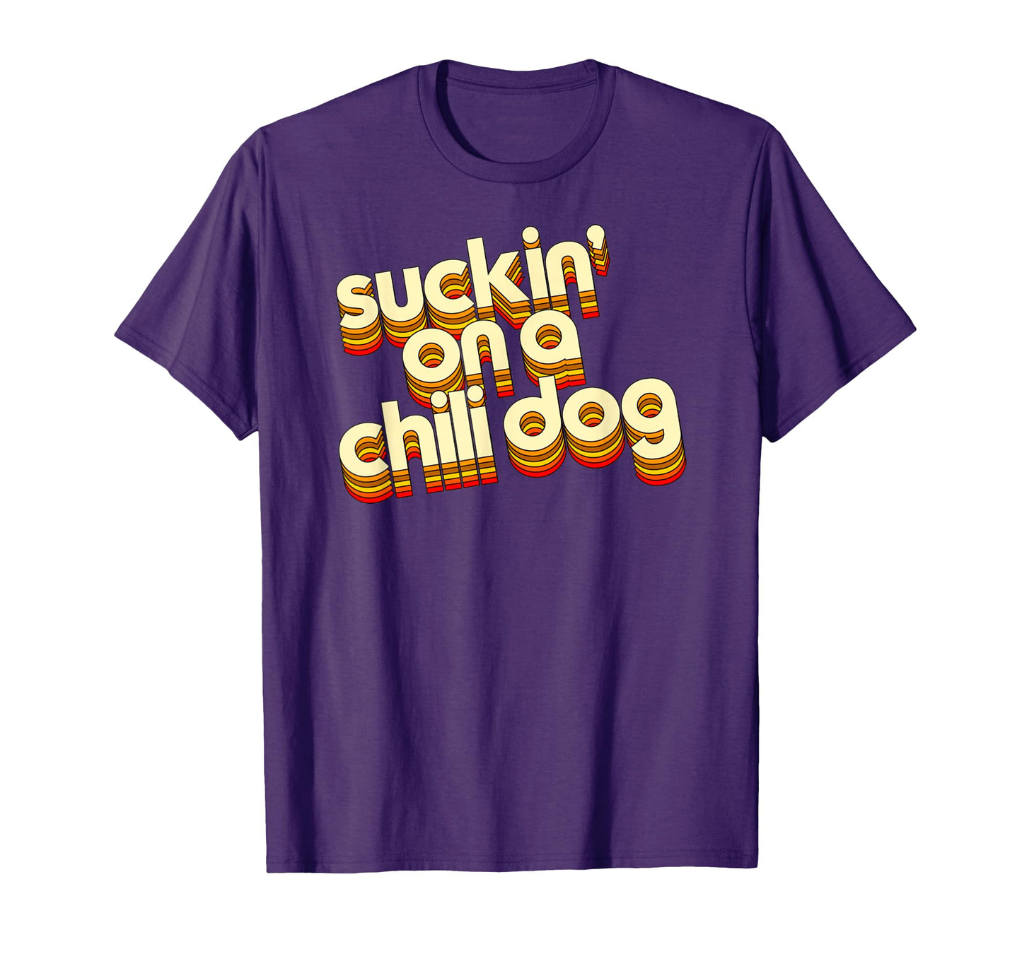 Suckin' On A Chili Dog Funny Typography Style Retro Vintage Men Women T-Shirt