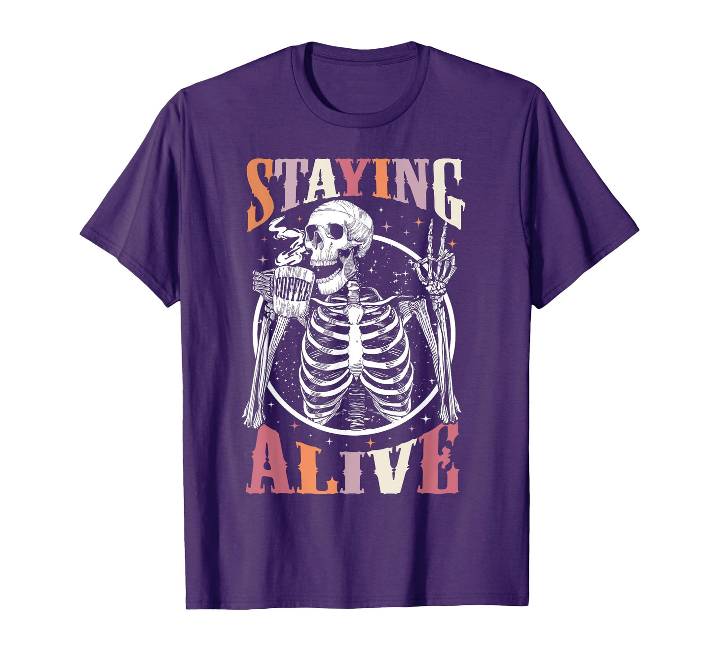Staying Alive Skeleton Drinking Coffee Lover Gift Halloween T-Shirt