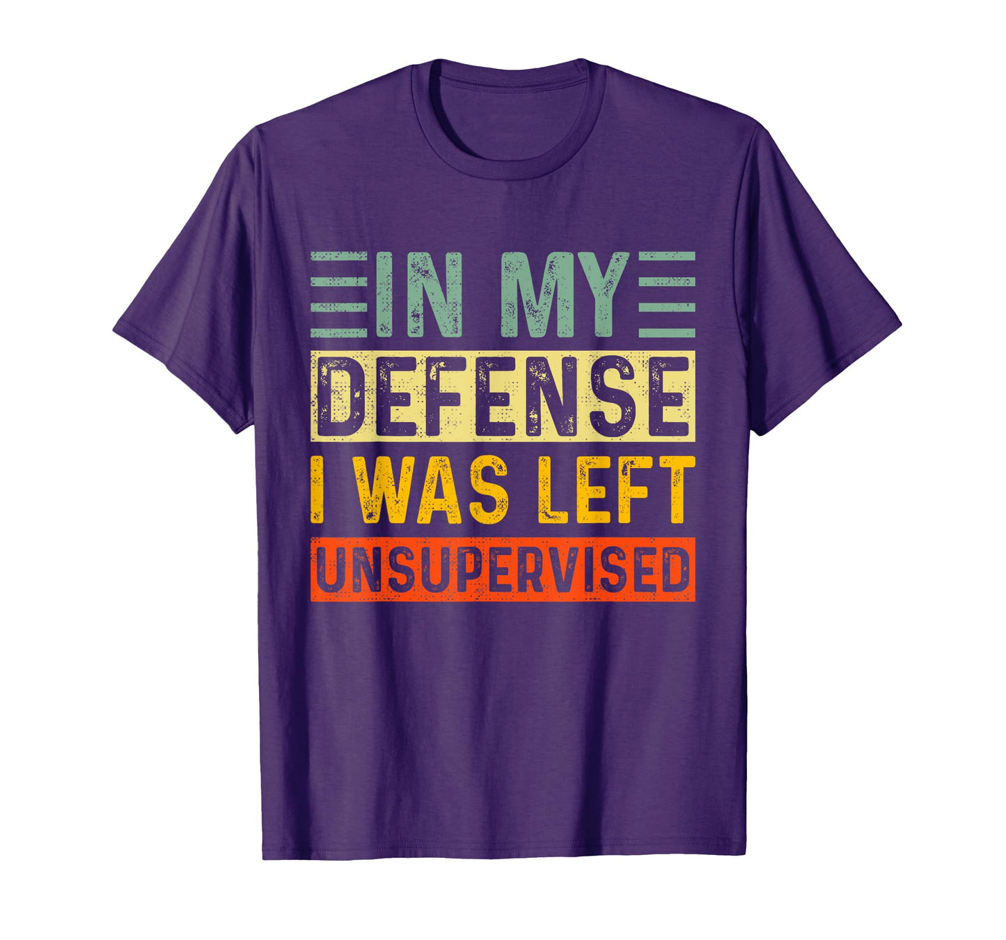 In My Defense I Was Left Unsupervised Vintage Funny Saying T-Shirt