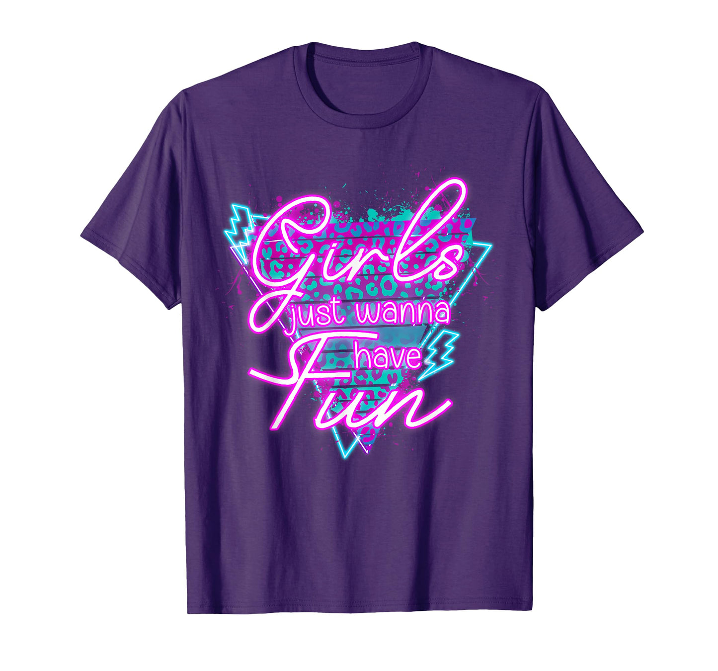 Girls Just Wanna Have Fun Awesome 70's 80's 90's 1980s T-Shirt