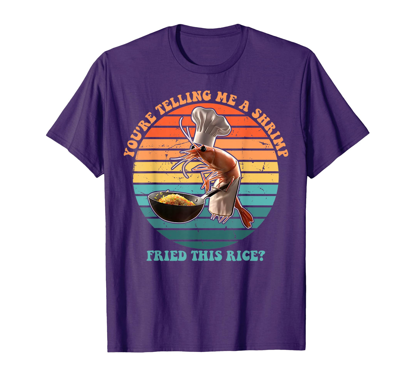 You're Telling Me A Shrimp Fried This Rice Funny Foodie T-Shirt