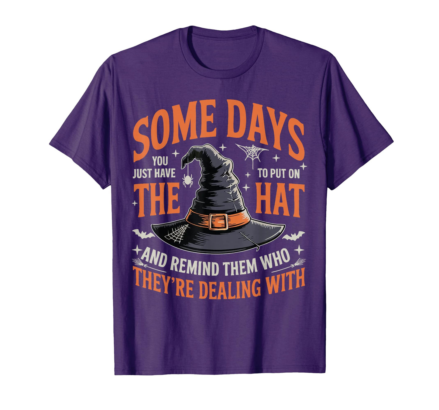 Some Days You Just Have to Put On The Hat Witch Halloween T-Shirt