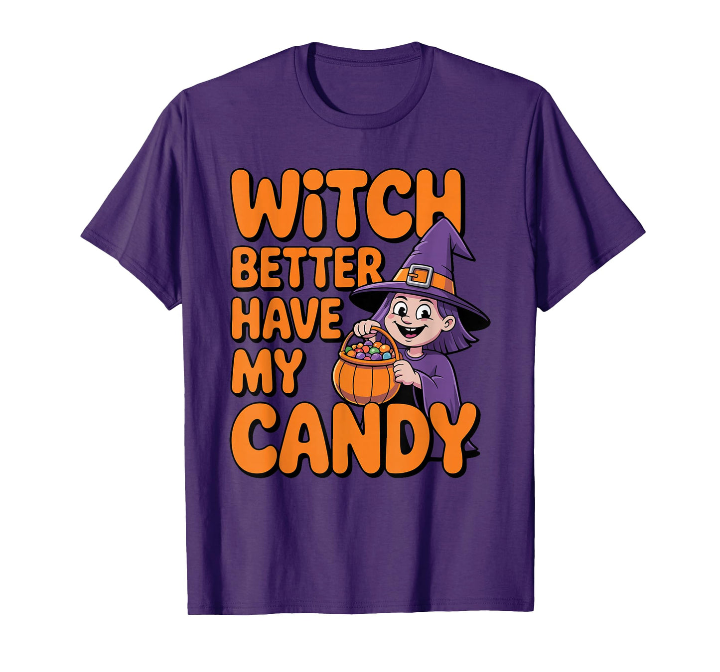Witch Better Have My Candy Halloween Trick or Treat Design T-Shirt