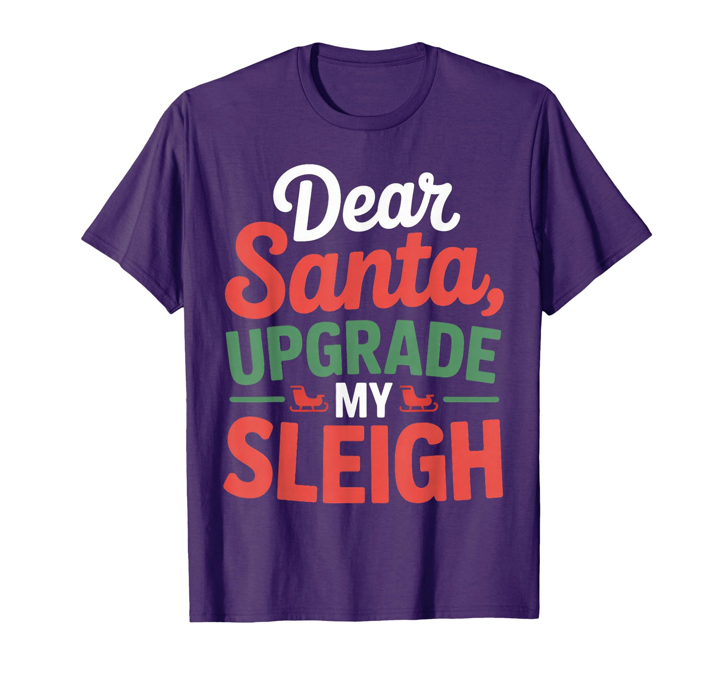Dear Santa, Upgrade My Sleigh Christmas Matching T-Shirt