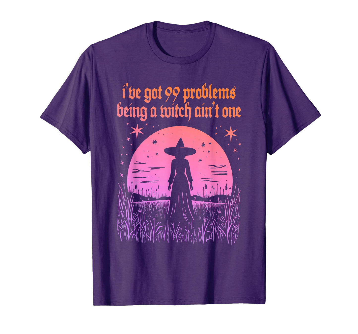 I've Got 99 Problems Being A Witch Ain't One Funny Witch T-Shirt