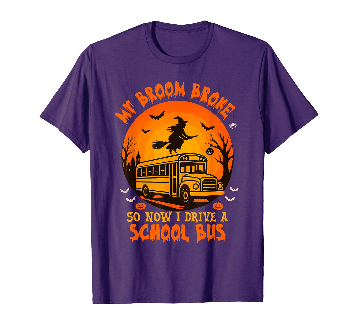 My Broom Broke So Now I Drive A School Bus Driver Halloween T-Shirt