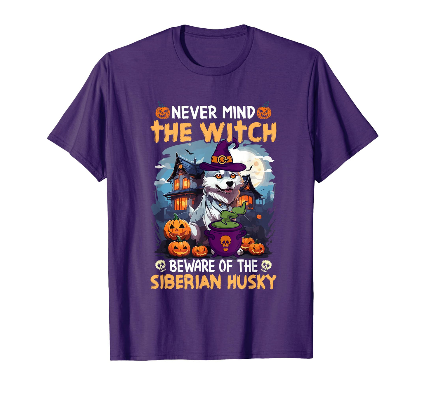 Never Mind The Witch Beware of The Siberian Husky T-Shirt