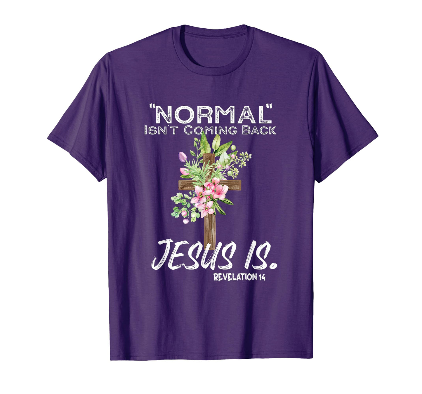 Normal Isn't Coming Back Jesus Is T-Shirt
