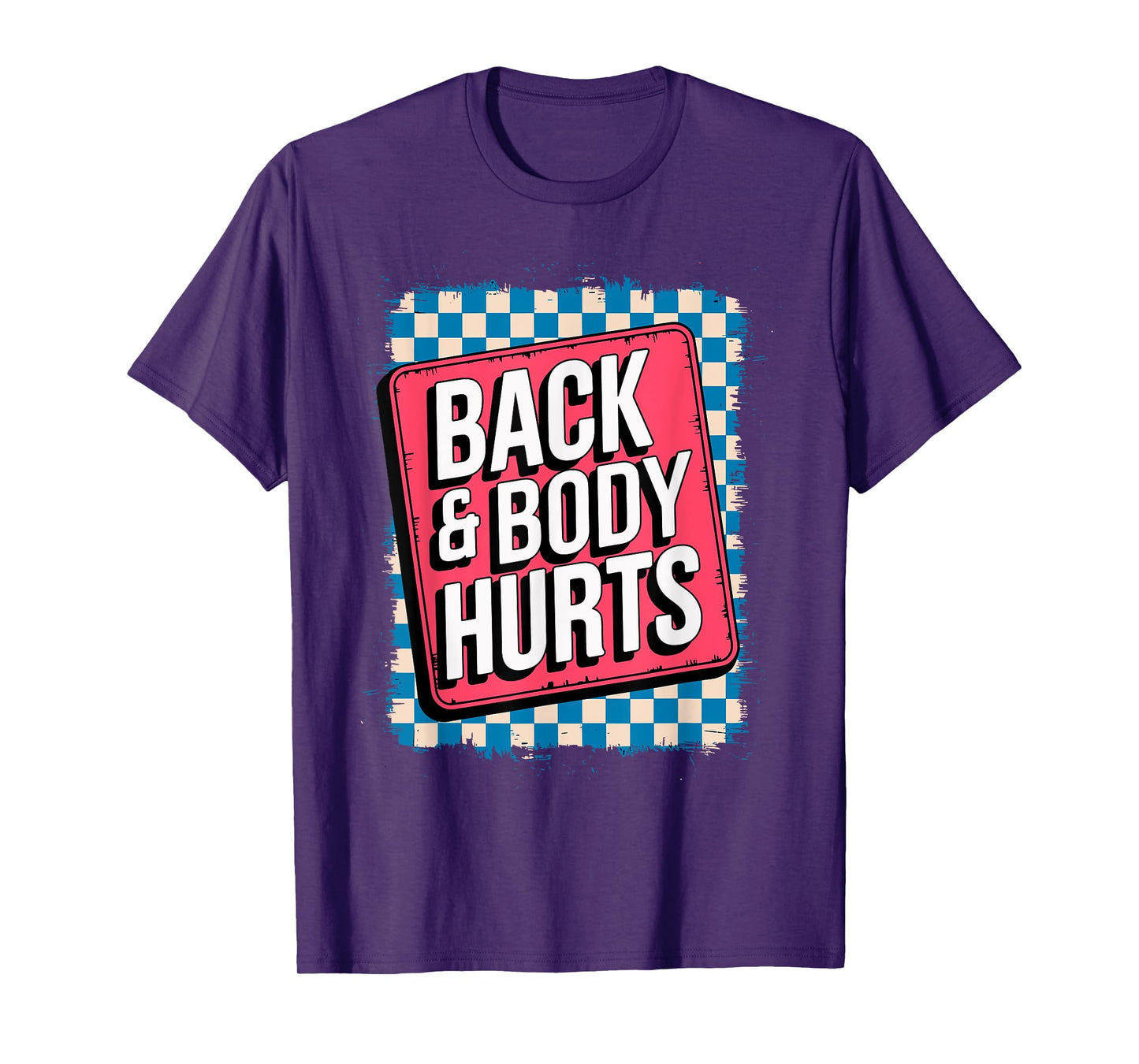 Back & Body Hurts Funny Bodybuilder Joke Gym Weightlifting T-Shirt