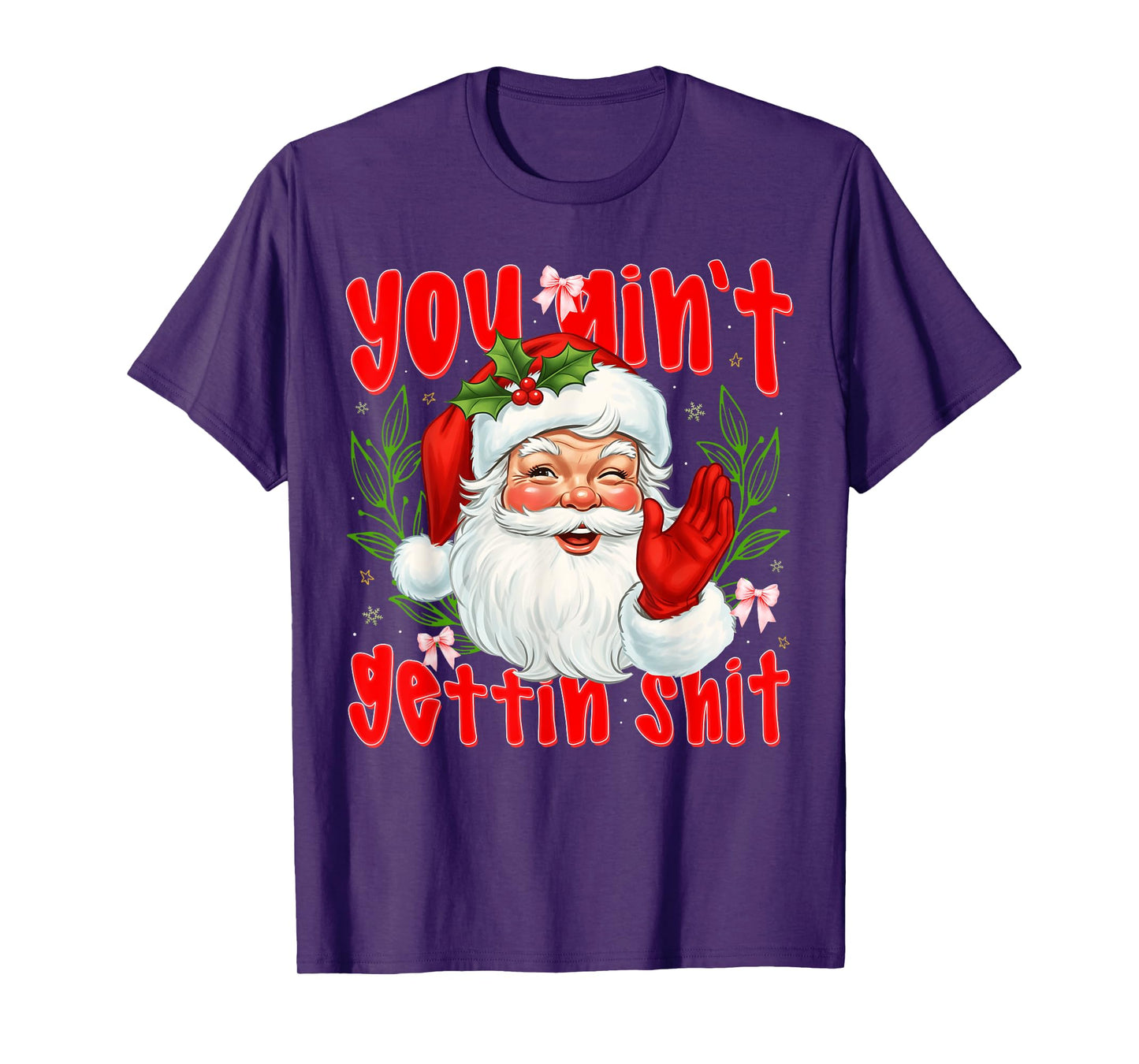 Funny Santa Vintage You Ain't Gettin' Shit Christmas Xmas T-Shirt
