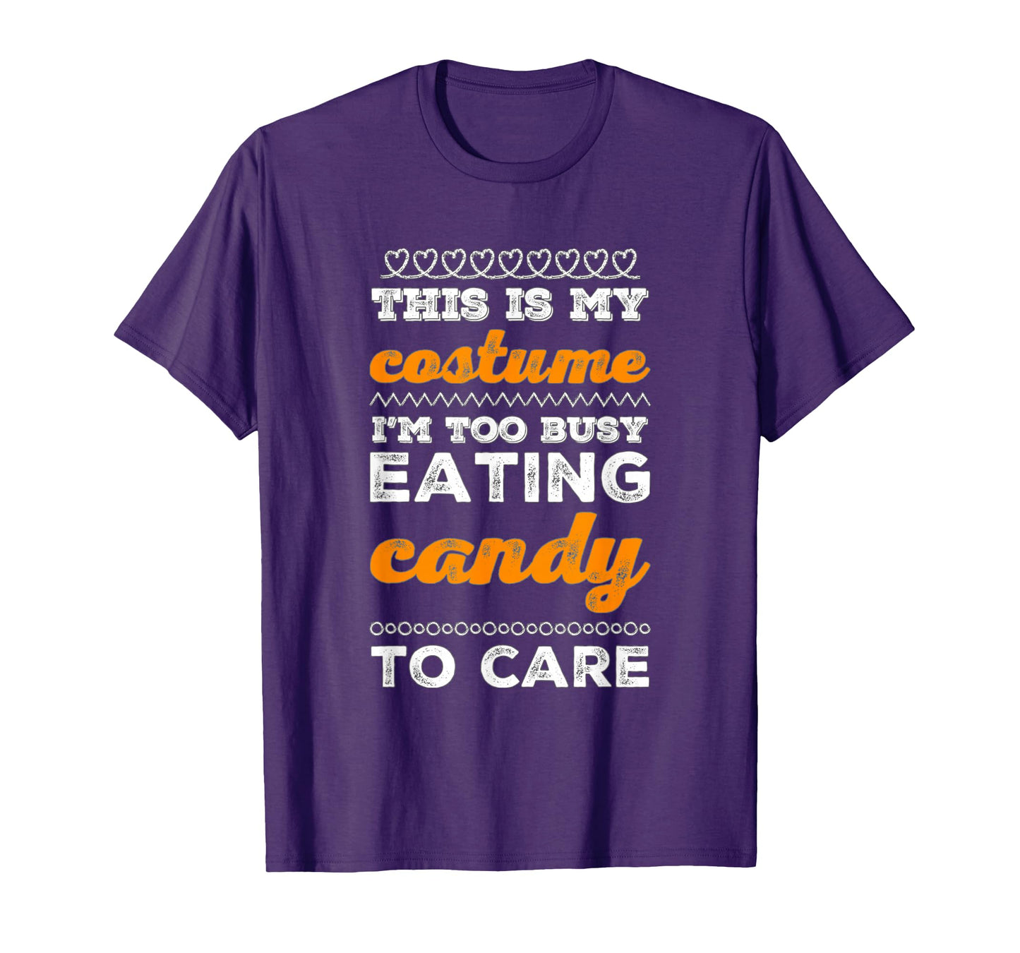 This is My Costume I'm Too Busy Eating Candy to Care Funny T-Shirt
