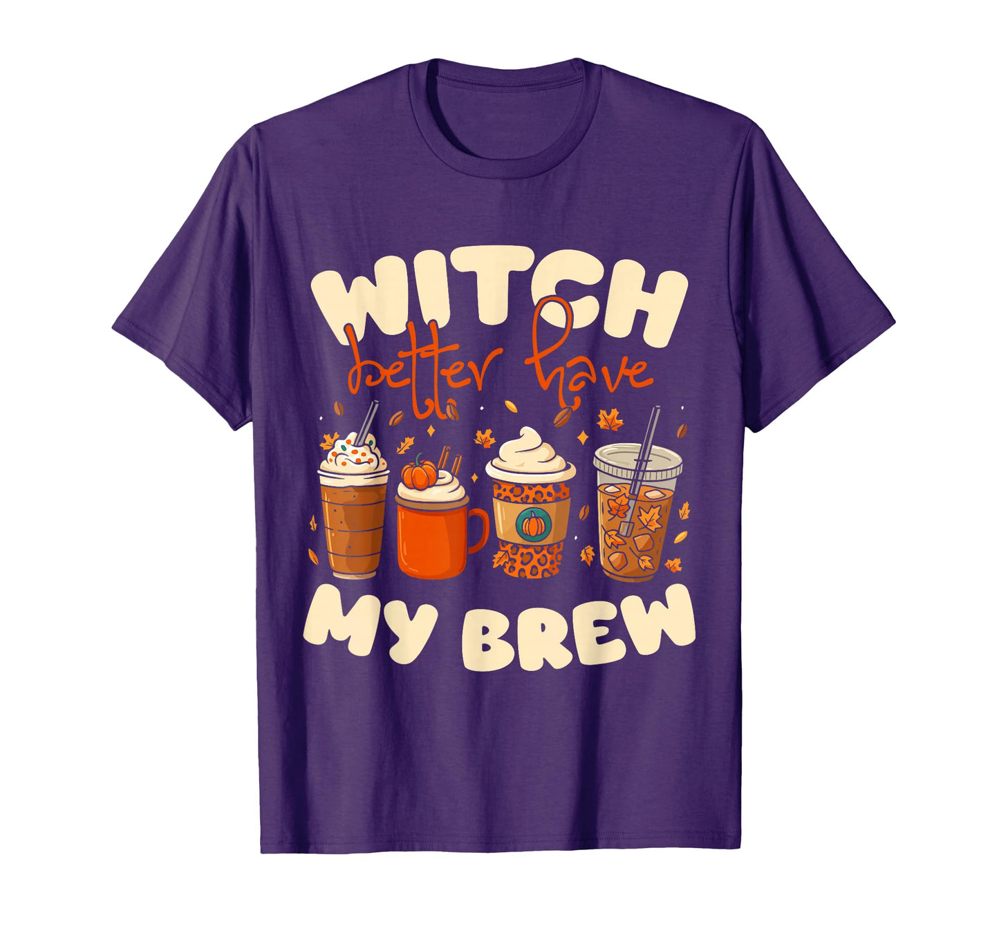 Witch Better Have My Brew Coffee Halloween Design T-Shirt