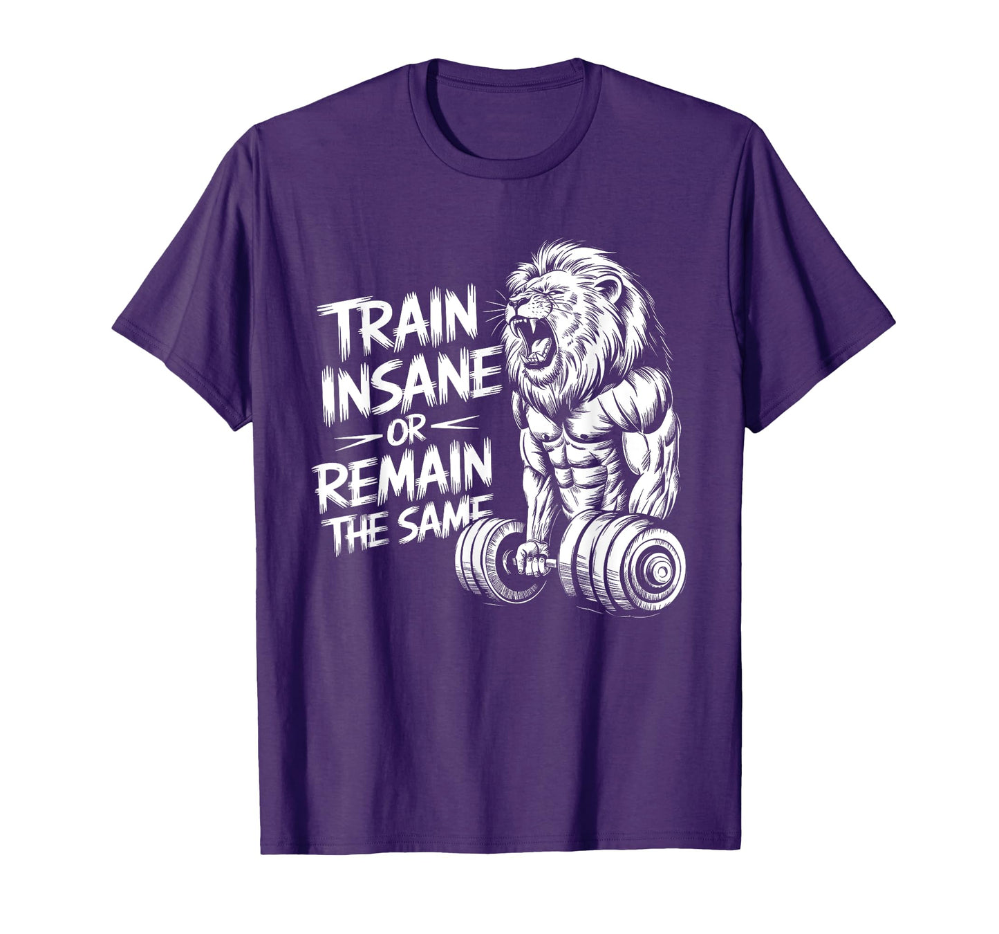 Train Insane or Remain the Same - Lion Lifting Dumbbells T-Shirt