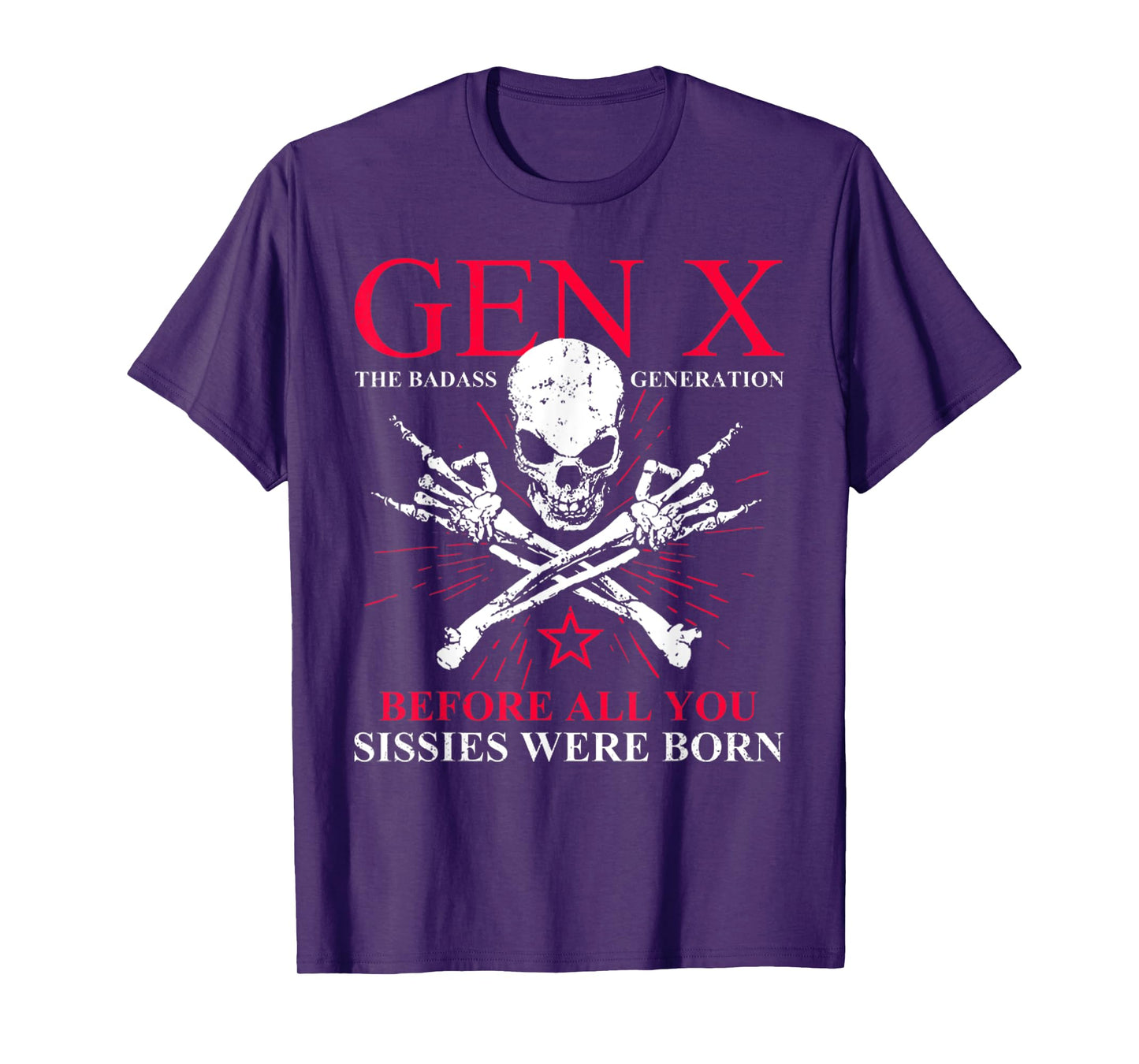 Gen X Badass Generation Before All You Sissies Were Born T-Shirt
