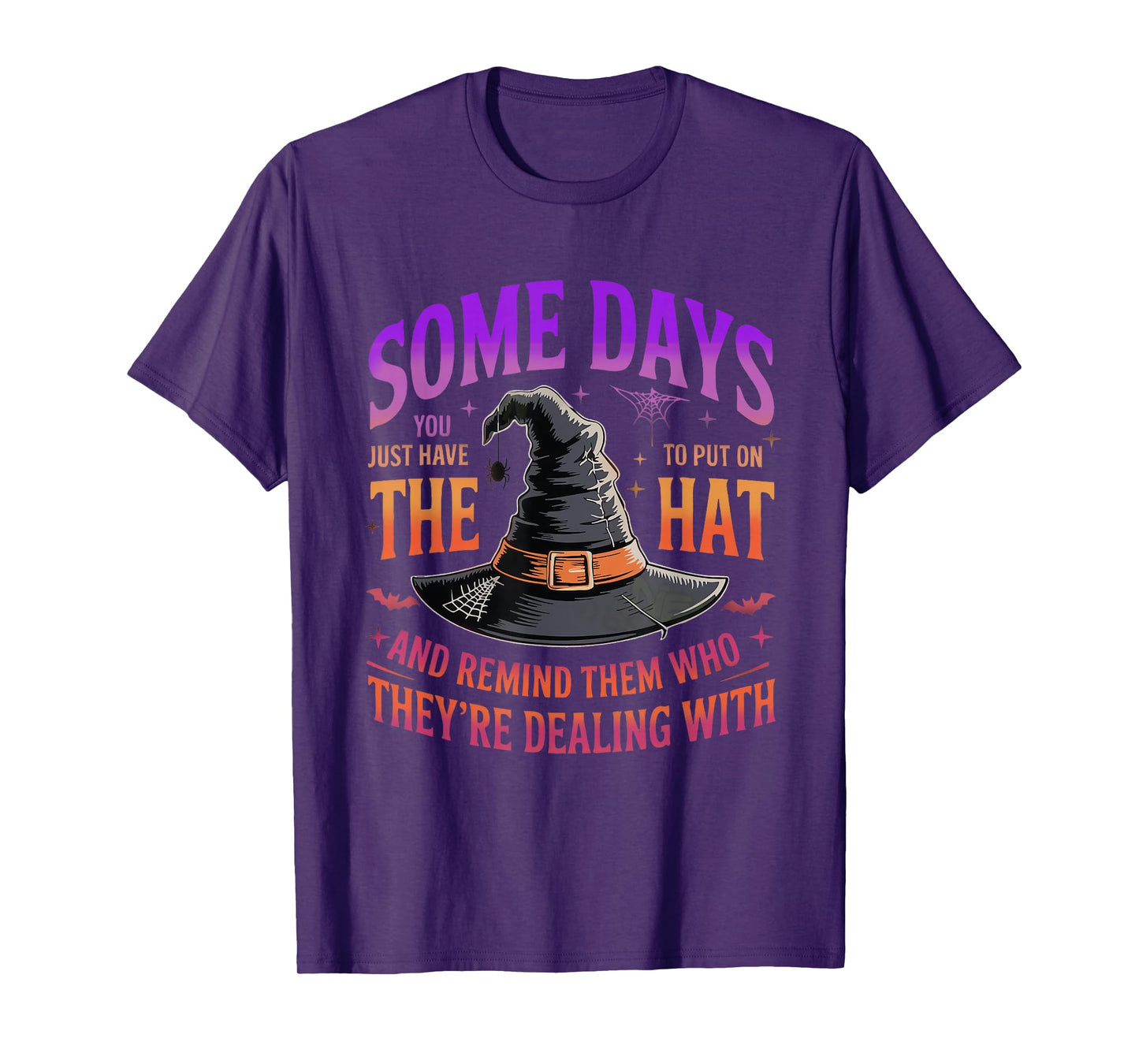 Some Days You Just Have to Put On The Hat Witch Halloween T-Shirt