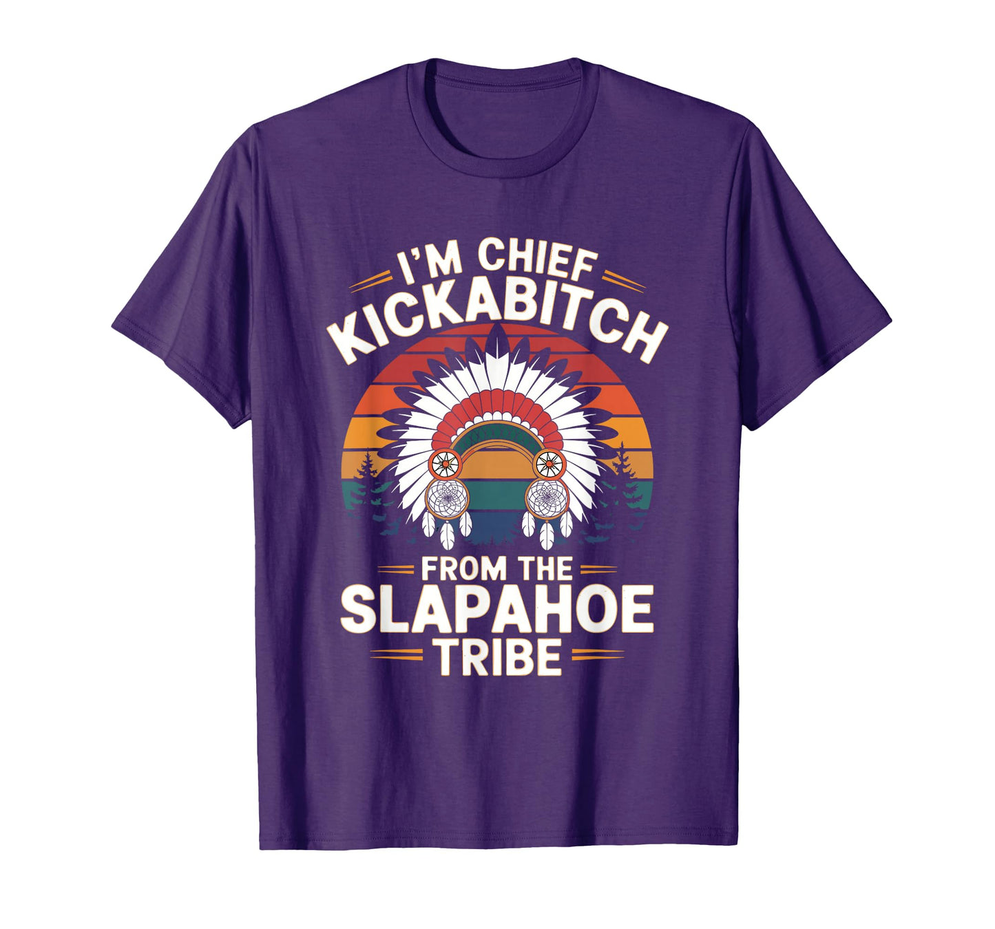 Vintage I'm Chief Kickabitch From The Slapahoe Tribe T-Shirt