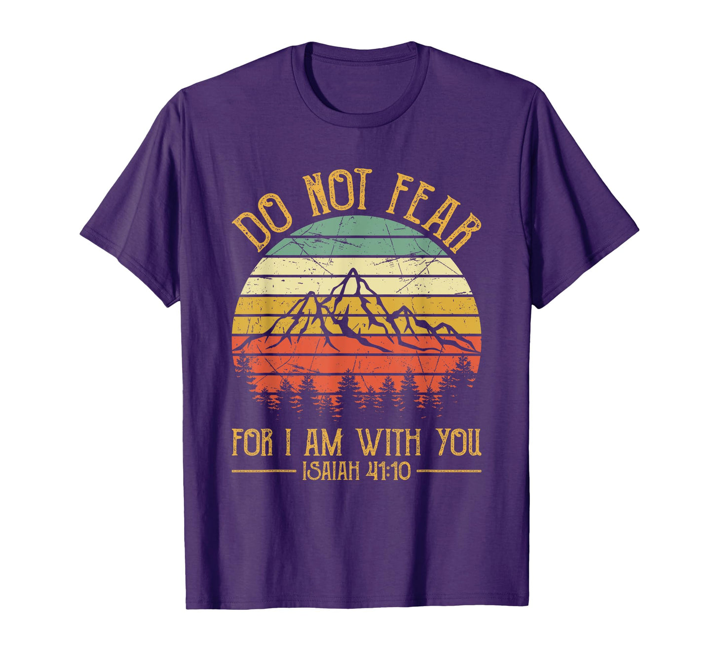 Do Not Fear For I Am With You Bible Isaiah 41:10 Christian T-Shirt