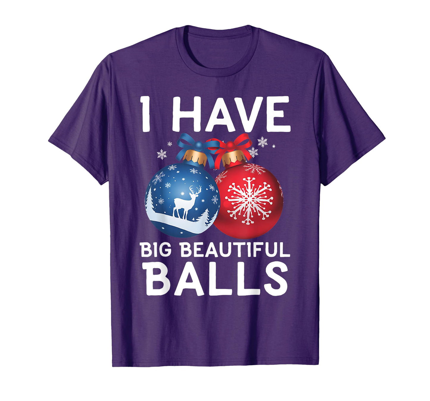 Christmas Men's Funny Tees I Have Big Beautiful Balls Xmas T-Shirt