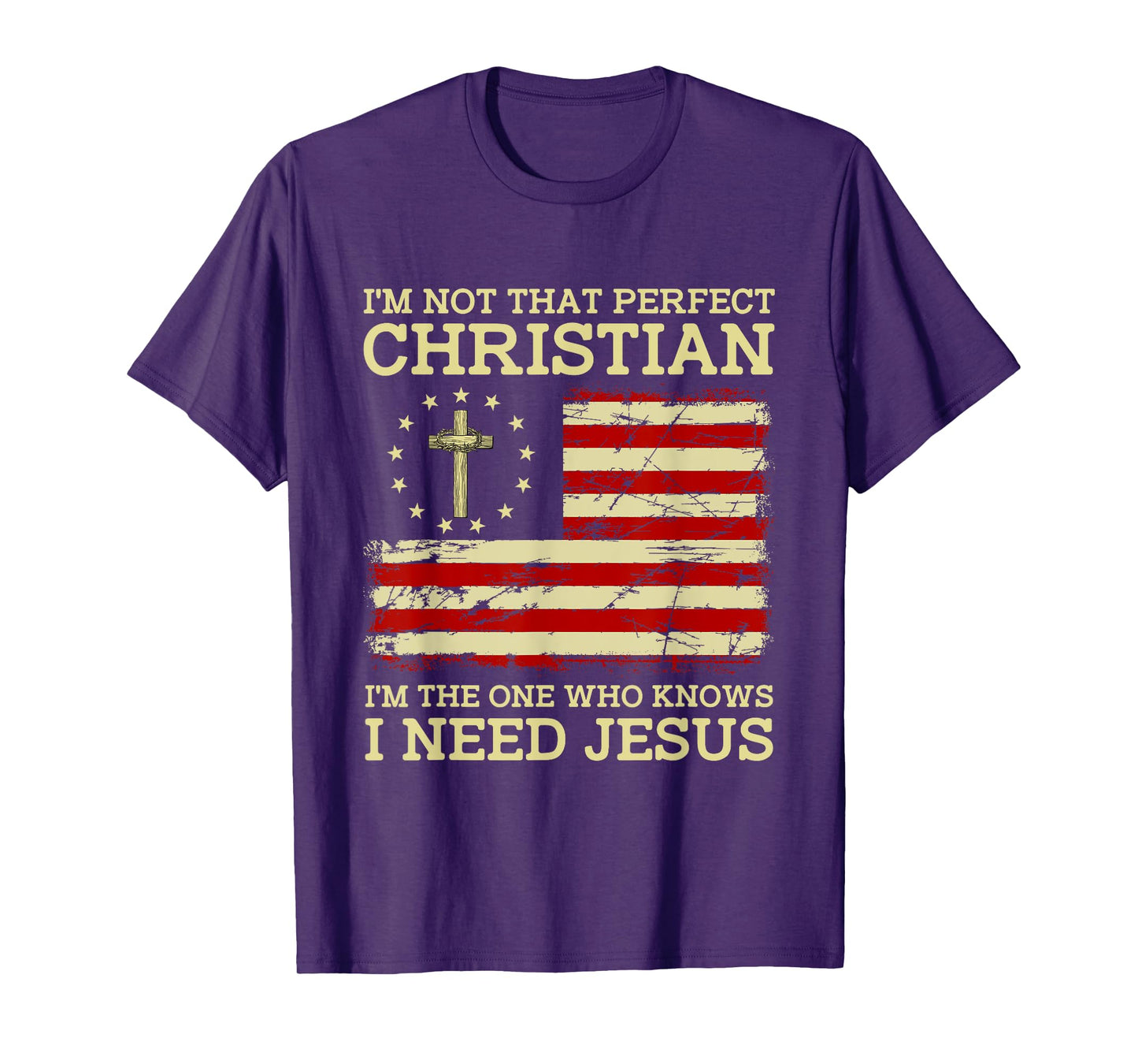I'm Not That Perfects Christian I Need Jesus US Flag Vintage T-Shirt
