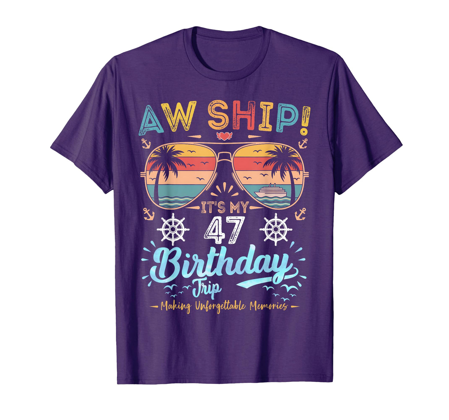 Aw Ship! It's My 47th Birthday Trip Birthday Cruise Vacation T-Shirt